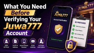 What You Need Before Verifying Your Juwa777 Account